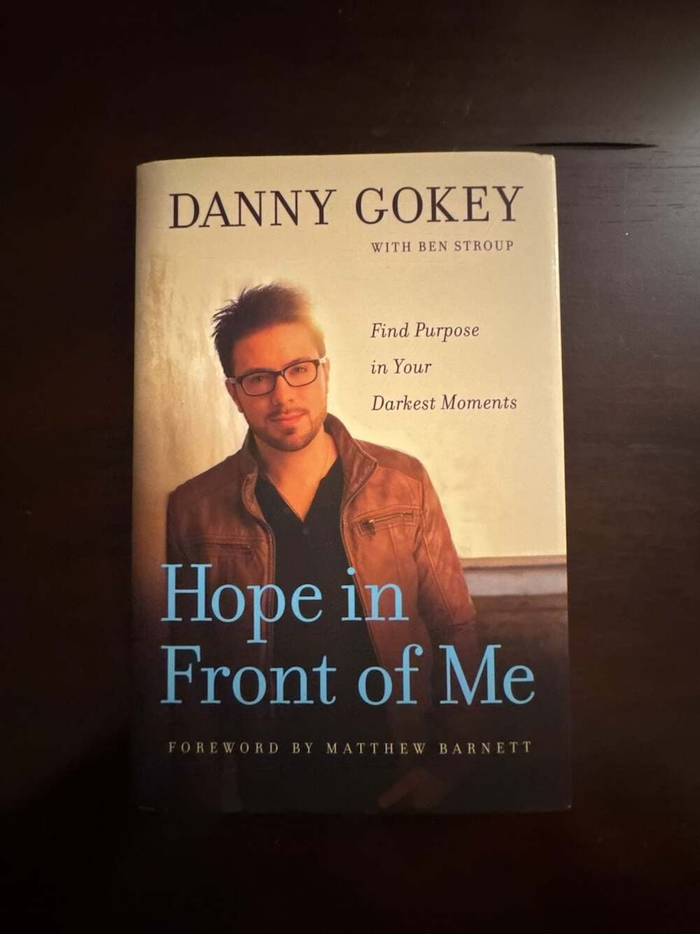 Hope in Front of Me: Find Purpose in Your Darkest Moments Danny Gokey